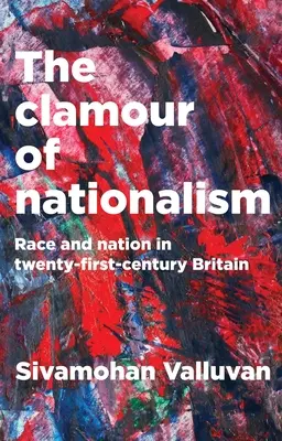 La clameur du nationalisme : Race et nation dans la Grande-Bretagne du XXIe siècle - The Clamour of Nationalism: Race and Nation in Twenty-First-Century Britain