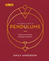 Livre essentiel des pendules - Réponses divines à la guérison quotidienne - Essential Book of Pendulums - Divine Everyday Healing Answers