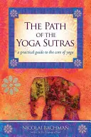 Le chemin des Yoga Sutras : Un guide pratique au cœur du yoga - The Path of the Yoga Sutras: A Practical Guide to the Core of Yoga