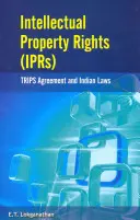 Droits de propriété intellectuelle (Iprs) : Accord sur les voyages et lois indiennes - Intellectual Property Rights (Iprs): Trips Agreement and Indian Laws