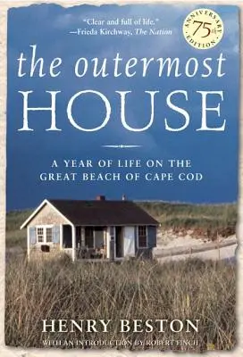 La maison la plus éloignée : Une année de vie sur la grande plage de Cape Cod - The Outermost House: A Year of Life on the Great Beach of Cape Cod