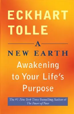 Une nouvelle terre : S'éveiller au but de sa vie - A New Earth: Awakening to Your Life's Purpose