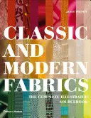 Tissus classiques et modernes - Le manuel complet illustré - Classic and Modern Fabrics - The Complete Illustrated Sourcebook