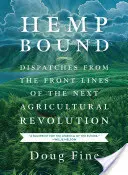 Hemp Bound : Dépêches des premières lignes de la prochaine révolution agricole - Hemp Bound: Dispatches from the Front Lines of the Next Agricultural Revolution