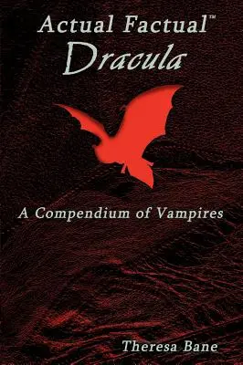 Actual Factual : Dracula, a Compendium of Vampires (en anglais) - Actual Factual: Dracula, a Compendium of Vampires