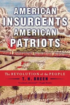 Insurgés américains, patriotes américains : La révolution du peuple - American Insurgents, American Patriots: The Revolution of the People