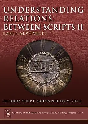 Comprendre les relations entre les écritures II : les premiers alphabets - Understanding Relations Between Scripts II: Early Alphabets