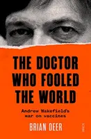 Le docteur qui a trompé le monde - La guerre d'Andrew Wakefield contre les vaccins - Doctor Who Fooled the World - Andrew Wakefield's war on vaccines