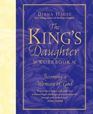 Le cahier d'exercices de la Fille du Roi : Devenir une femme de Dieu - The King's Daughter Workbook: Becoming a Woman of God