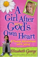 Une fille selon le cœur de Dieu(r) : Une aventure pré-adolescente avec Jésus - A Girl After God's Own Heart(r): A Tween Adventure with Jesus