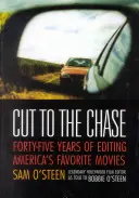 Cut to the Chase : Quarante-cinq ans de montage des films préférés des Américains - Cut to the Chase: Forty-Five Years of Editing America's Favorite Movies