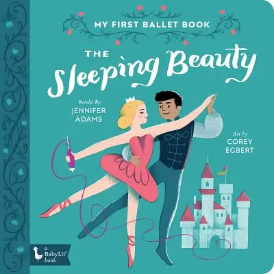 La Belle au bois dormant : Mon premier livre de ballet - The Sleeping Beauty: My First Ballet Book