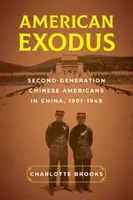 L'exode américain : la deuxième génération d'Américains d'origine chinoise en Chine, 1901-1949 - American Exodus: Second-Generation Chinese Americans in China, 1901-1949