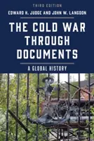 La guerre froide à travers les documents : Une histoire globale, troisième édition - The Cold War through Documents: A Global History, Third Edition