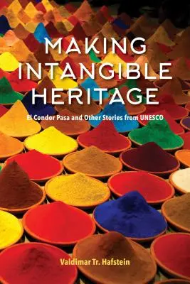 Faire du patrimoine immatériel : El Condor Pasa et autres histoires de l'UNESCO - Making Intangible Heritage: El Condor Pasa and Other Stories from UNESCO