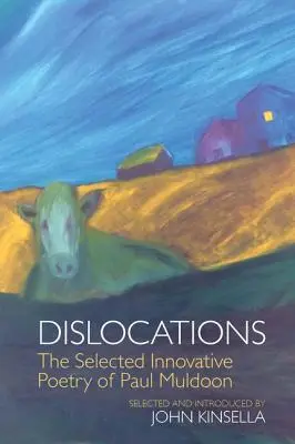 Dislocations : Les poèmes novateurs sélectionnés de Paul Muldoon - Dislocations: The Selected Innovative Poems of Paul Muldoon