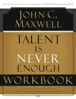 Le talent n'est jamais suffisant - Talent Is Never Enough Workbook