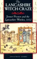 L'engouement pour les sorcières du Lancashire : Jennet Preston et les sorcières du Lancashire, 1612 - The Lancashire Witch Craze: Jennet Preston and the Lancashire Witches, 1612