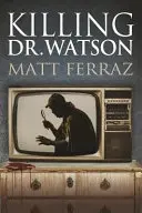 Tuer le Dr Watson - Killing Dr. Watson