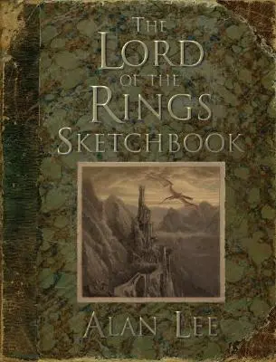 Le carnet de croquis du Seigneur des Anneaux - The Lord of the Rings Sketchbook