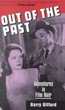 Du passé à l'avenir : Aventures dans le film noir (Rev) - Out of the Past: Adventures in Film Noir (Rev)