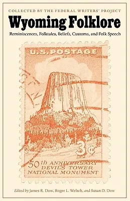 Wyoming Folklore : Reminiscences, Folktales, Beliefs, Customs, and Folk Speech (Réminiscences, contes, croyances, coutumes et discours populaires) - Wyoming Folklore: Reminiscences, Folktales, Beliefs, Customs, and Folk Speech