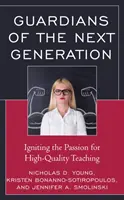 Les gardiens de la prochaine génération : Susciter la passion pour un enseignement de qualité - Guardians of the Next Generation: Igniting the Passion for High-Quality Teaching