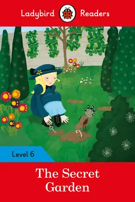 Le jardin secret - Ladybird Readers Level 6 - The Secret Garden - Ladybird Readers Level 6