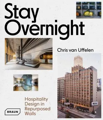 Stay Overnight : Conception d'un lieu d'accueil dans des espaces réutilisés - Stay Overnight: Hospitality Design in Repurposed Spaces