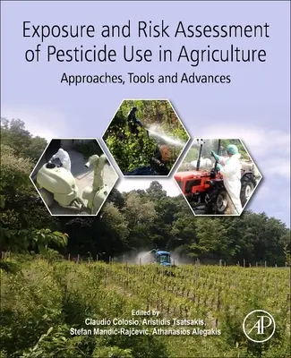 Évaluation de l'exposition et des risques liés à l'utilisation des pesticides dans l'agriculture : Approches, outils et progrès - Exposure and Risk Assessment of Pesticide Use in Agriculture: Approaches, Tools and Advances