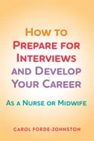 Comment se préparer aux entretiens et développer sa carrière - En tant qu'infirmière ou sage-femme - How to Prepare for Interviews and Develop your Career - As a nurse or midwife