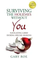 Survivre aux fêtes sans toi : Naviguer dans le chagrin pendant les saisons spéciales - Surviving the Holidays Without You: Navigating Grief During Special Seasons