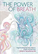 Le pouvoir du souffle : L'art de bien respirer pour l'harmonie, le bonheur et la santé - The Power of Breath: The Art of Breathing Well for Harmony, Happiness and Health