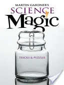 La magie de la science de Martin Gardner : tours et énigmes - Martin Gardner's Science Magic: Tricks & Puzzles