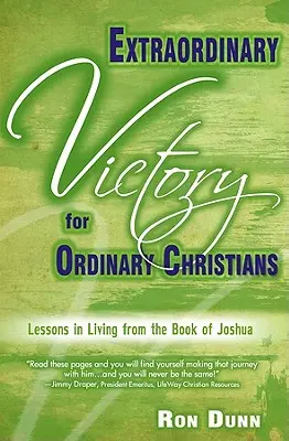 Victoire extraordinaire pour les chrétiens ordinaires : Leçons de vie tirées du livre de Josué - Extraordinary Victory for Ordinary Christians: Lessons in Living from the Book of Joshua