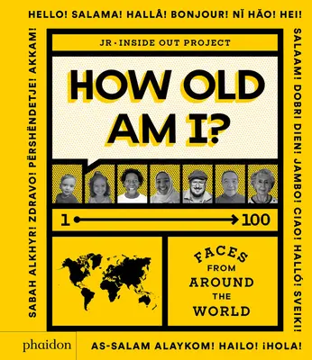 Quel âge ai-je&nbsp;? 1-100 visages du monde entier - How Old Am I?: 1-100 Faces from Around the World
