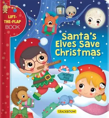 Les lutins du Père Noël sauvent Noël : Un livre à décoller et à rabattre - Santa's Elves Save Christmas: A Lift-The-Flap Book