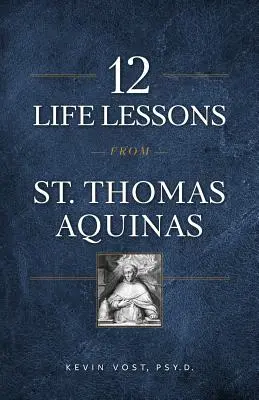 12 leçons de vie de saint Thomas d'Aquin - 12 Life Lessons from St. Thomas Aquinas