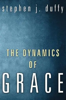 La dynamique de la grâce - The Dynamics of Grace
