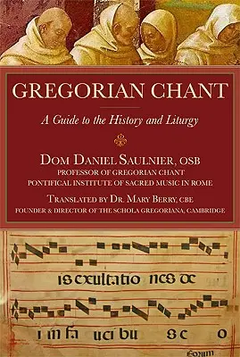 Le chant grégorien : Guide de l'histoire et de la liturgie - Gregorian Chant: A Guide to the History and Liturgy