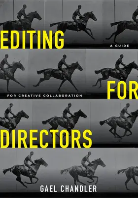 Le montage pour les réalisateurs : Un guide pour une collaboration créative - Editing for Directors: A Guide for Creative Collaboration