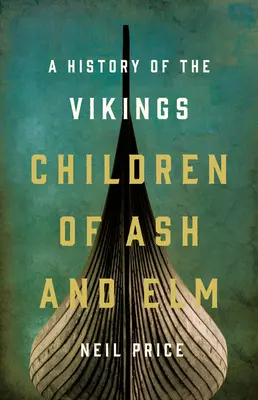 Les enfants du frêne et de l'orme : Une histoire des Vikings - Children of Ash and Elm: A History of the Vikings