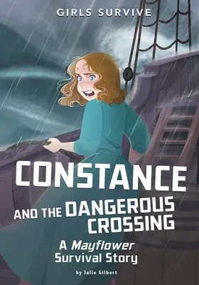 Constance et la dangereuse traversée : L'histoire de la survie du Mayflower - Constance and the Dangerous Crossing: A Mayflower Survival Story