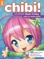 Chibi ! le guide officiel du dessin de Mark Crilley - Chibi! the Official Mark Crilley How-To-Draw Guide