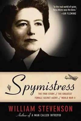Spymistress : L'histoire vraie de la plus grande femme agent secret de la Seconde Guerre mondiale - Spymistress: The True Story of the Greatest Female Secret Agent of World War II
