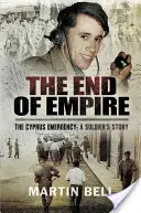 La fin de l'empire. Chypre : L'histoire d'un soldat - The End of Empire. Cyprus: A Soldier's Story