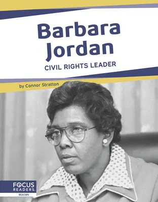 Barbara Jordan : leader des droits civiques - Barbara Jordan: Civil Rights Leader