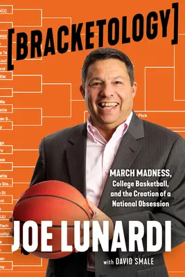 Bracketology : March Madness, College Basketball, and the Creation of a National Obsession (La Folie de mars, le basket-ball universitaire et la création d'une obsession nationale) - Bracketology: March Madness, College Basketball, and the Creation of a National Obsession