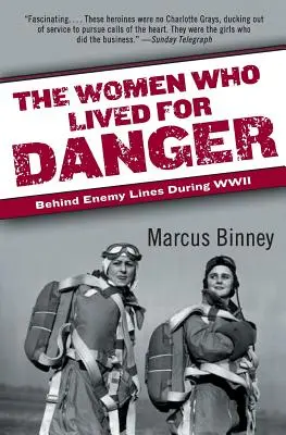 Les femmes qui vivaient pour le danger : derrière les lignes ennemies pendant la Seconde Guerre mondiale - The Women Who Lived for Danger: Behind Enemy Lines During WWII