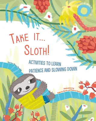 Prends-le... Paresseux ! Activités pour apprendre à patienter et à ralentir - Take It... Sloth!: Activities to Learn Patience and Slowing Down